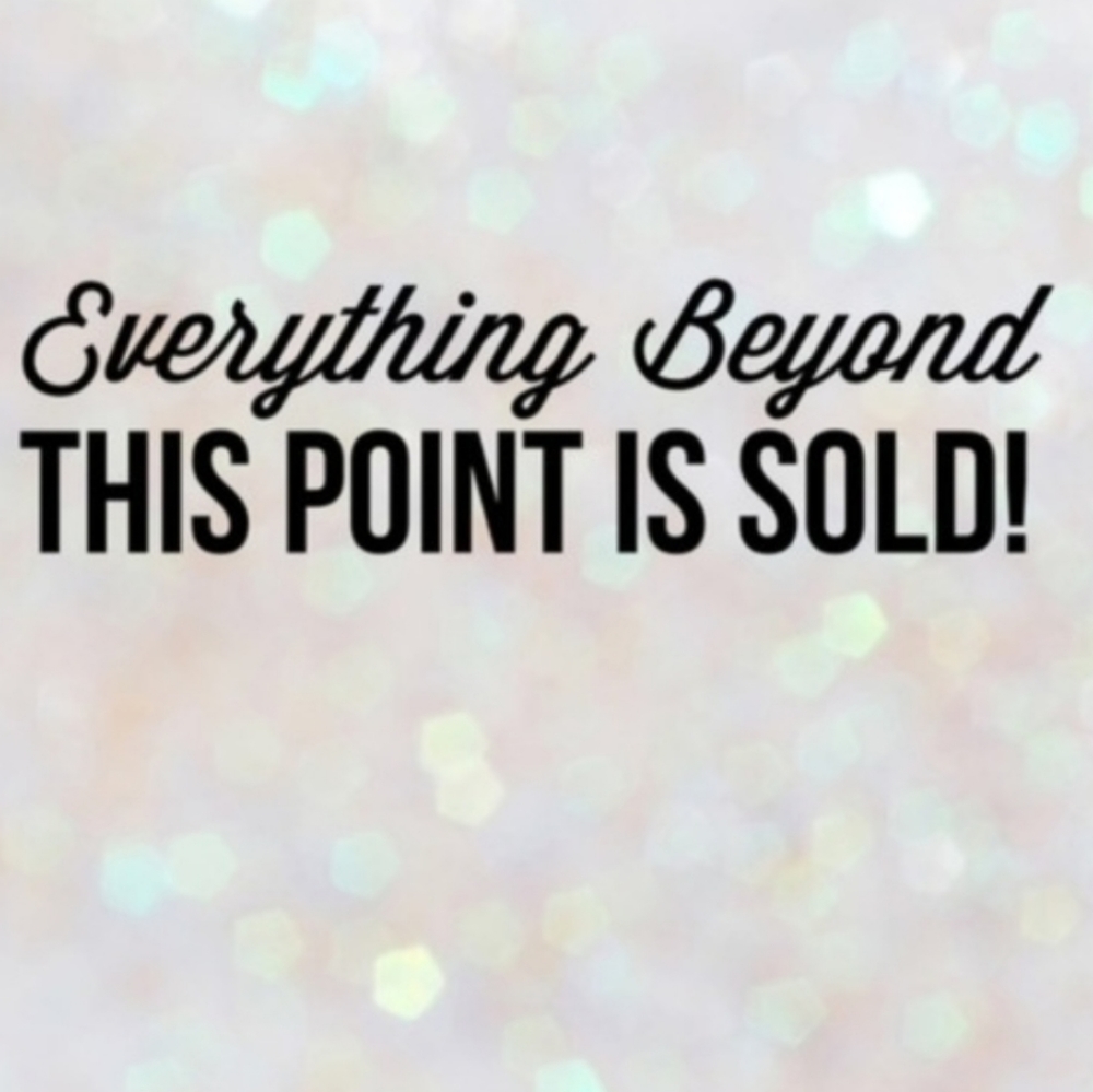 Everything beyond this point is sold!
